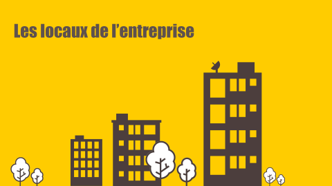 les locaux de l'entreprise