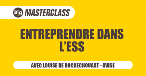 Masterclass Big : Entreprendre dans l'ESS