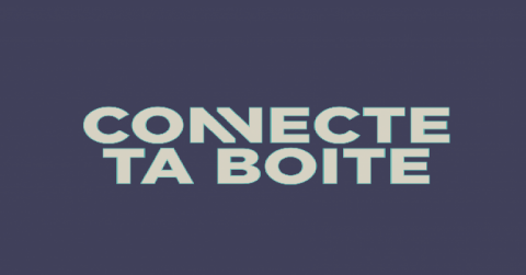 Connecte ta boite