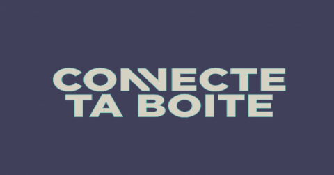 Connecte ta boîte