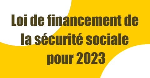 Loi de financement de la sécurité sociale pour 2023 : les principales mesures