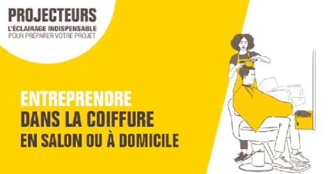 Dossier Projecteurs - Entreprendre dans la coiffure 