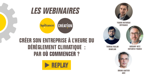 Replay webinaire - Créer son entreprise à l'heure du dérèglement climatique : par où commencer ?