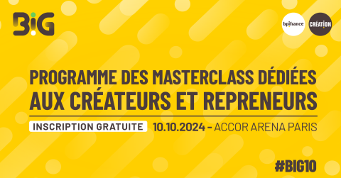 Big : programme des masterclass dédiées aux créateurs et repreneurs