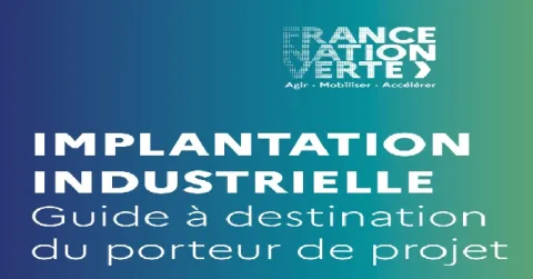 Implantation industrielle : guide pour le porteur de projet