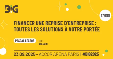 Masterclass Big 2025 - Financer une reprise d'entreprise : toutes les solutions à votre portée