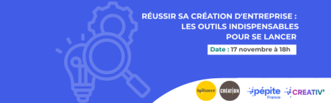 Webinaire "Réussir sa création d'entreprise : les outils indispensables pour se lancer"