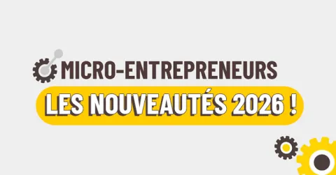 Micro-entrepreneurs : du nouveau en 2026 !