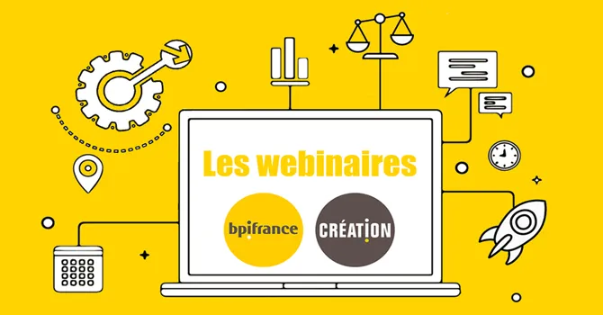 Bpifrance Création lance ses webinaires !