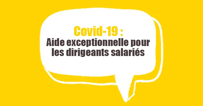 Coronavirus : aide exceptionnelle pour les dirigeants salariés