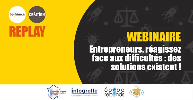 Replay webinaire : Entrepreneurs, réagissez face aux difficultés : des solutions existent !