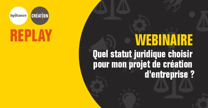 Replay webinaire : "Quel statut juridique choisir"