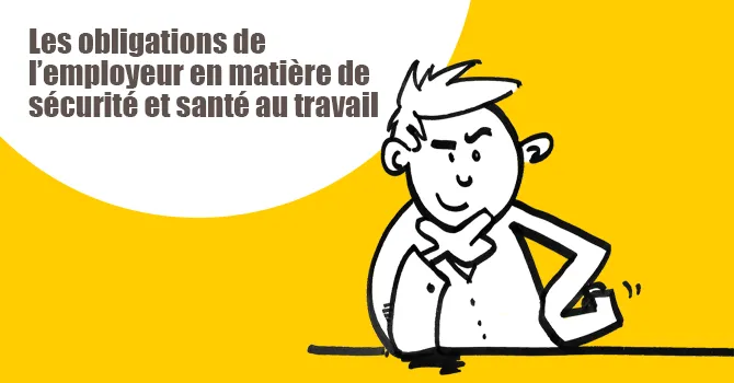obligations employeur en matière de santé et sécurité au travail