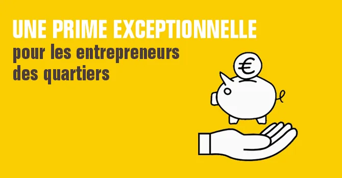 Une prime exceptionnelle pour les entrepreneurs des quartiers