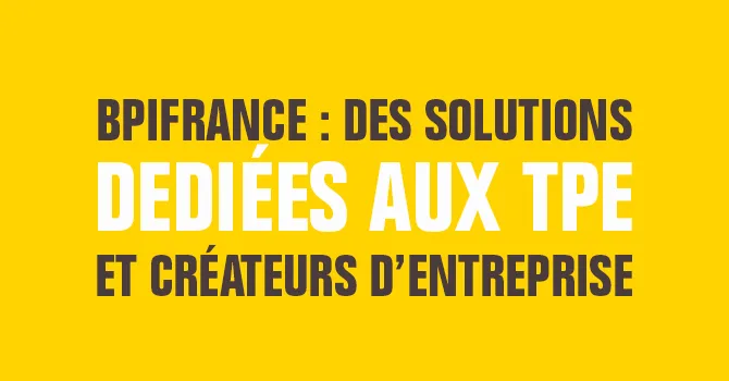 Bpifrance au service des TPE et créateurs d'entreprise