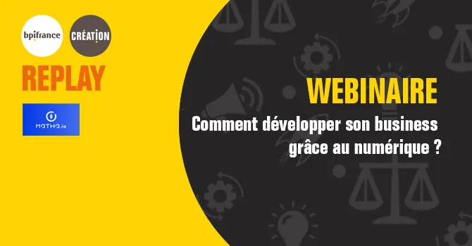 Replay webinaire : comment développer son business grâce au numérique ?
