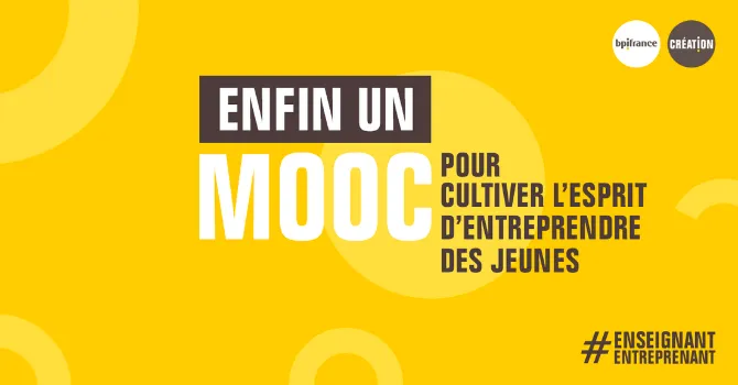 Mooc "Cultiver l’esprit d’entreprendre des jeunes"