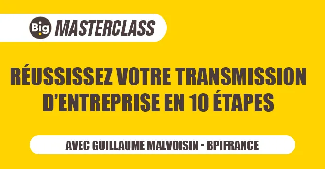 Masterclass Big 2021 - Réussissez votre transmission d'entreprise en 10 étapes