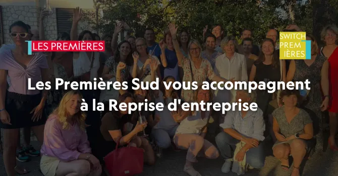 Switch by les Premières Sud, le programme d'accompagnement à la reprise au féminin