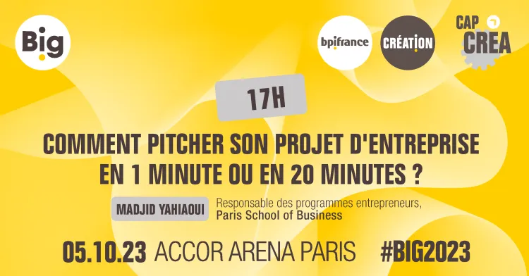 Masterclass Big 2023 - Comment pitcher son projet d'entreprise en 1 minute ou en 20 minutes ?