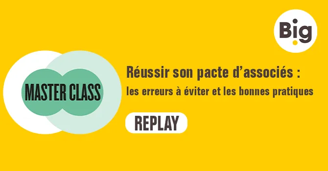 Replay masterclass Big 9 : le pacte d'associés