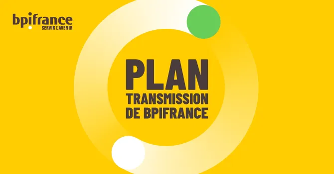 Bpifrance lance son Plan transmission d'entreprise pour les cédants et les repreneurs