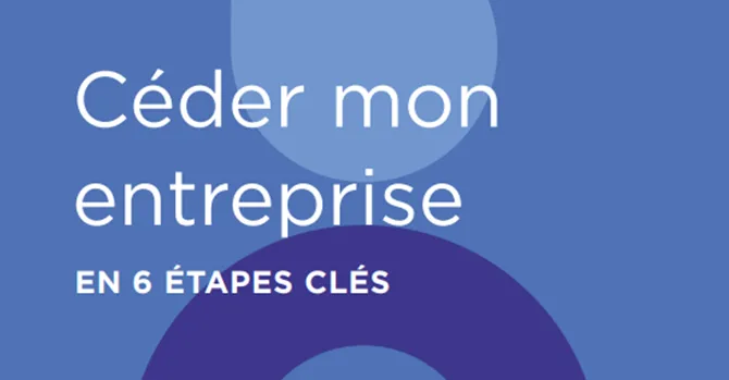 Céder son entreprise : 6 étapes clés