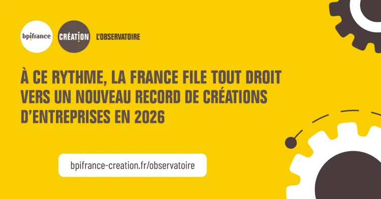 La création d'entreprise en France au 1er semestre 2026