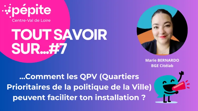 Webinaire - Comment les QPV (Quartiers Prioritaires de la politique de la Ville) peuvent faciliter ton installation ?