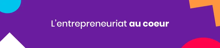 L'entrepreneuriat au coeur